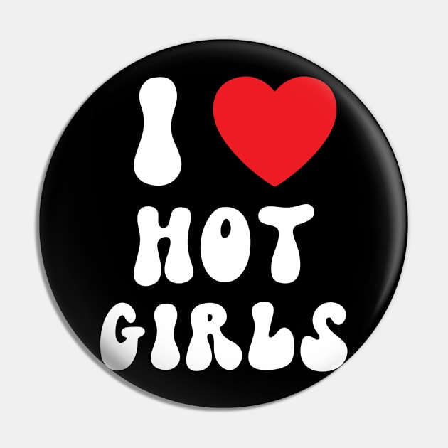 I Love Hot Girls I Heart Hot Girls Pin by BobaPenguin