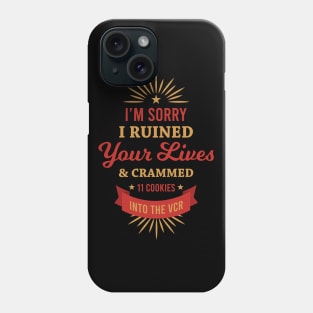 I'm Sorry I Ruined Your Lives Phone Case