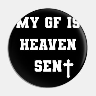 My Girlfriend Is Heaven Sent Bf Pin