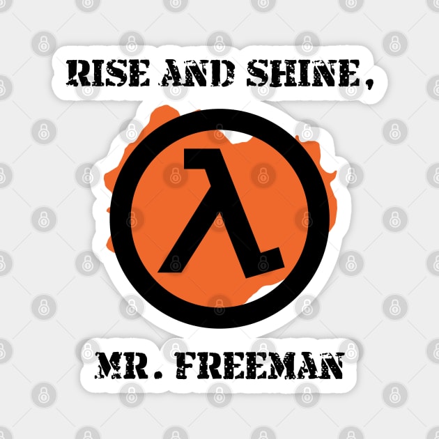 Half-Life 2 Quote: Rise and shine, Mr. Freeman (CLASSIC LAMBDA SIGN) Magnet by SPACE ART & NATURE SHIRTS 