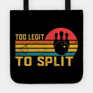 Too Legit To Split  Bowling Funny Bowler Bowling Team Tote