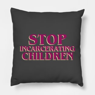 Stop Incarcerating Children Pillow