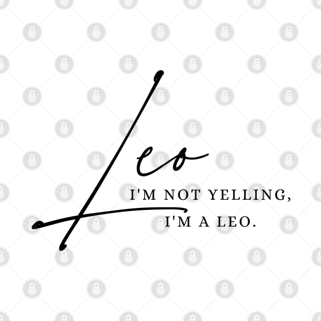 Leo - I'm Not Yelling, I'm A Leo | Bold Zodiac by JT Digital