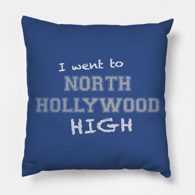 North Hollywood HIGH Pillow by BobbyDoran