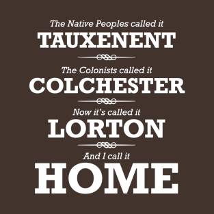 Lorton is Home - White Print T-Shirt