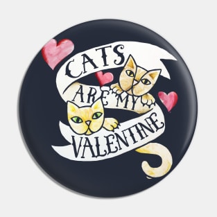 Cats are my Valentine Pin