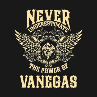 Vanegas Name Shirt Vanegas Power Never Underestimate T-Shirt