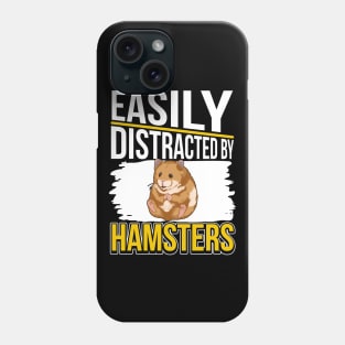 Easily Distracted By Hamsters Phone Case