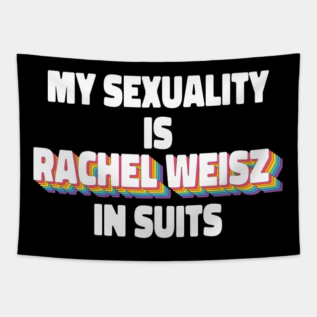 My Sexuality Is Rachel Weisz In Suits Tapestry by ColoredRatioDesign