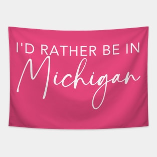 I'd Rather Be In Michigan Tapestry