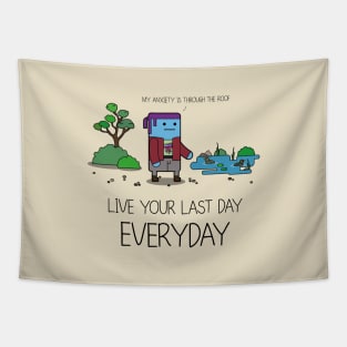 Live Your Last Day Everyday Tapestry