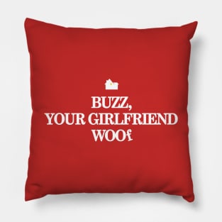 Buzz, Your Girlfriend, Woof Pillow