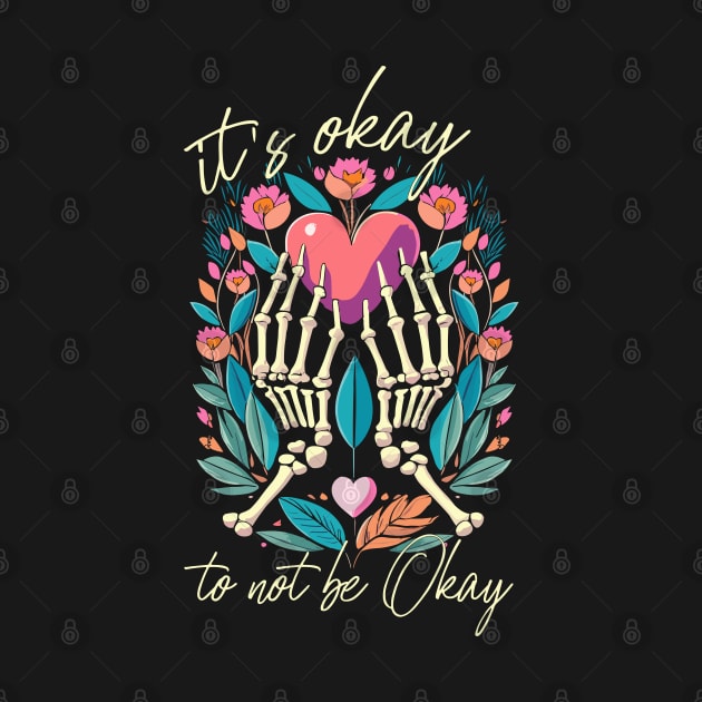 It’s ok to not be ok - Skeleton hands with heart by PrintSoulDesigns