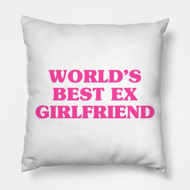 world's best ex girlfriend Pillow by savage land 