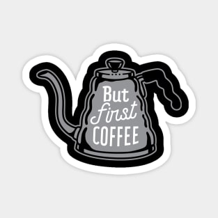 But First Coffee Magnet