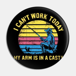 i can't work today, my arm is in a cast Pin