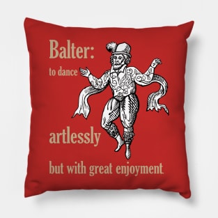 Balter: To Dance Artlessly But With Great Enjoyment Pillow