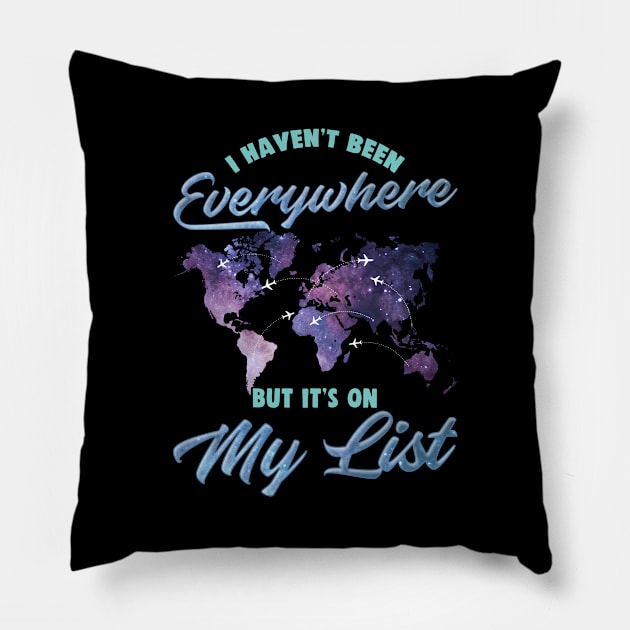 I Haven't Been Everywhere But It's On My List Cute Pillow by theperfectpresents