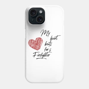 My heart beats for a Firefighter black text design with red heart Phone Case