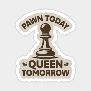 Pawn Today Queen Tomorrow Chess Lover Magnet