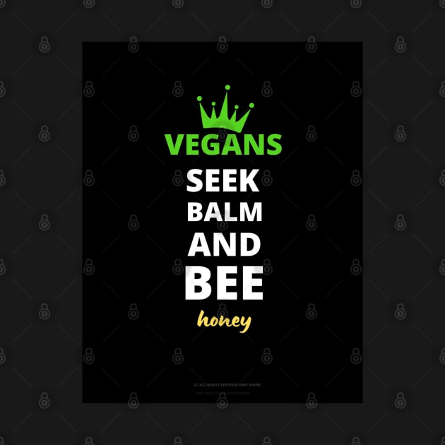 Vegans Seek Balm And Bee Honey.. by Abby Anime