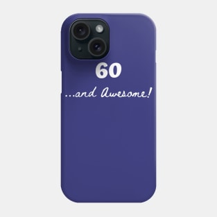 60 and awesome – 60 year old Phone Case