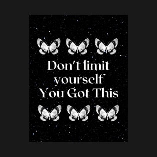 Dont limit yourself - butterfly star quote T-Shirt