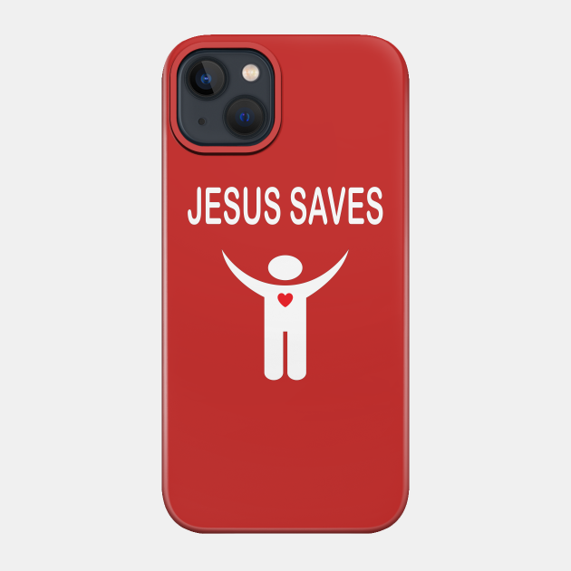 Jesus Saves - Jesus Saves - Phone Case