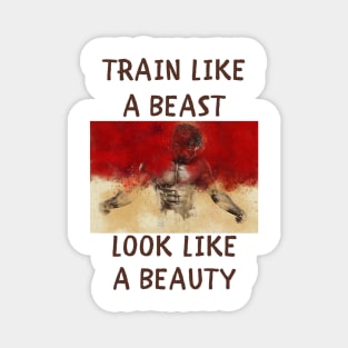 Train like a beast look like a beauty Magnet