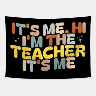It’s me Hi, I’m The Teacher It’s me Tapestry