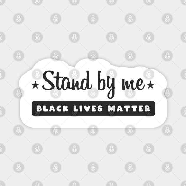 Stand By Me, Black lives matter, I can't breathe, George Floyd, Stop killing black people, Black history Magnet by UrbanLifeApparel
