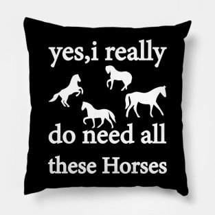 yes, i really do need all these horses Pillow