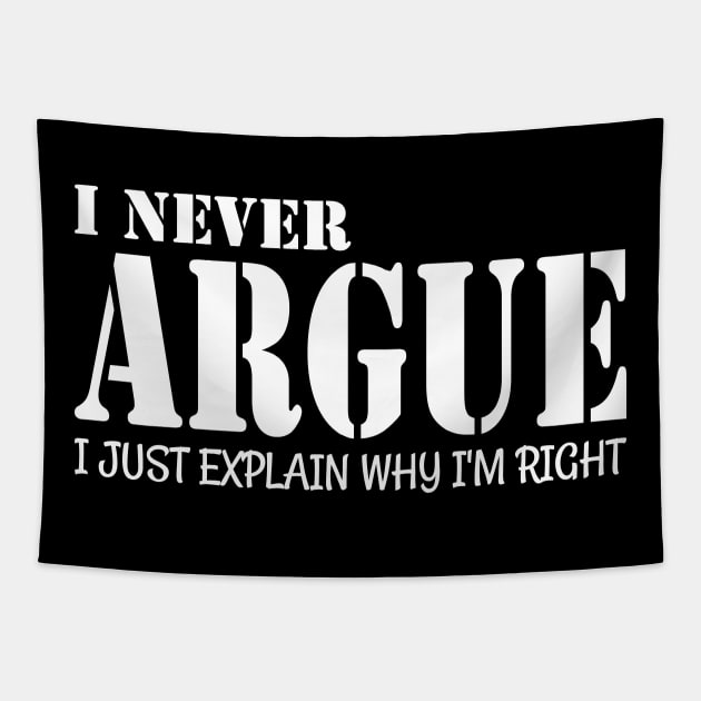 I Never Argue I Just Explain Why I'm Right Tapestry by Flow-designs