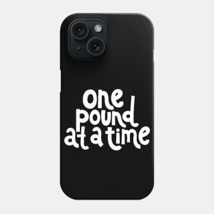 One Pound at a Time - Workout Fitness Motivation Quote (White) Phone Case
