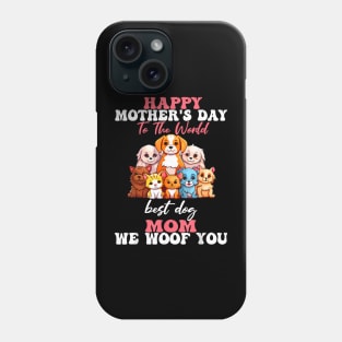 Mother's Day To The World Best Dog Mom Phone Case