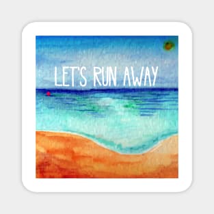 Let's Run Away Magnet