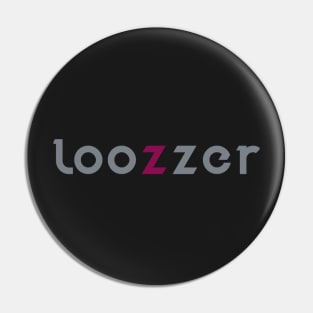 Loozzer Pin