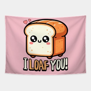 I Loaf You! Cute Bread Pun Tapestry