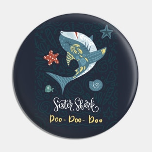 Sister Shark Doo Doo Doo Pin