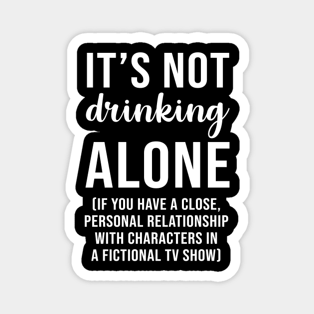 It's not drinking alone Magnet by evermedia