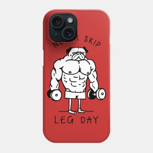 Never Skip Leg Day Phone Case