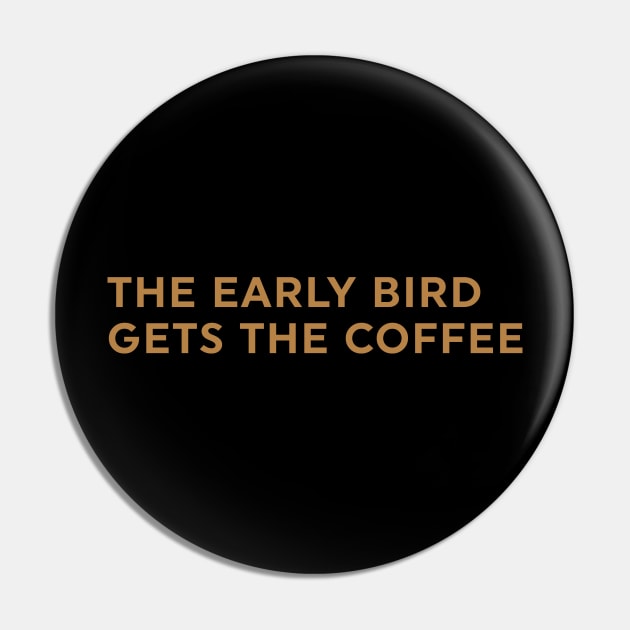 The Early Bird Gets the Coffee Pin by calebfaires