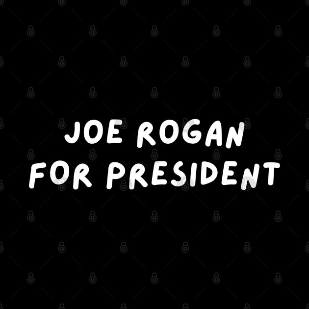 Joe Rogan for President | The Joe Rogan Experience Gear by blueduckstuff