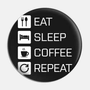 Eat Sleep Coffee Repeat - white Pin