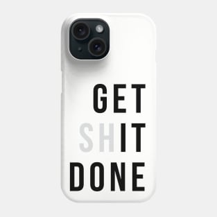 Get (sh)It Done Phone Case