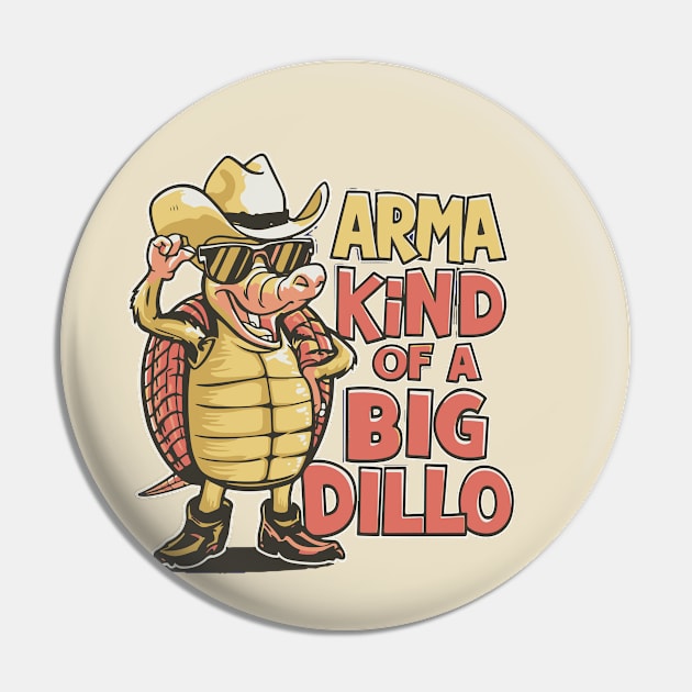 Arma Kind of a Big Dillo Armadillo Pin by Moulezitouna