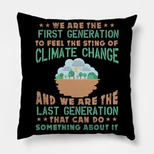 First Generation To Feel The Sting Of Climate Change - Nature Protection Quote Pillow