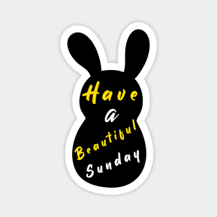 Happy Easter Bunny day, Have a Beautiful Sunday, Bunny Easter Happy Magnet