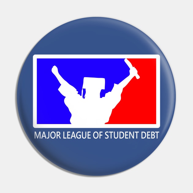 Major League of Student Debt Pin by Echo9Studio