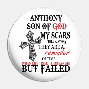 Anthony Son Of God My Scars Tell A Story They Are A Reminder Shirt Pin